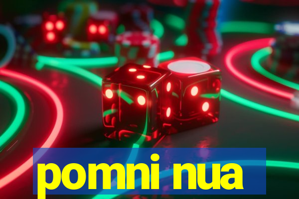 pomni nua